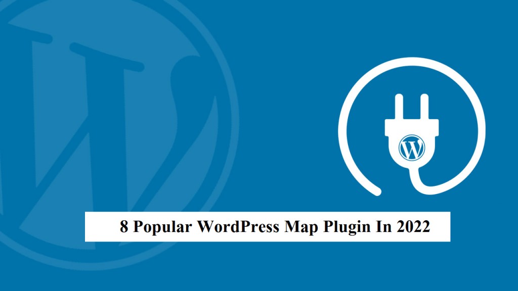 8 Popular WordPress Map Plugin In 2022   Feature Image 1 1024x576 